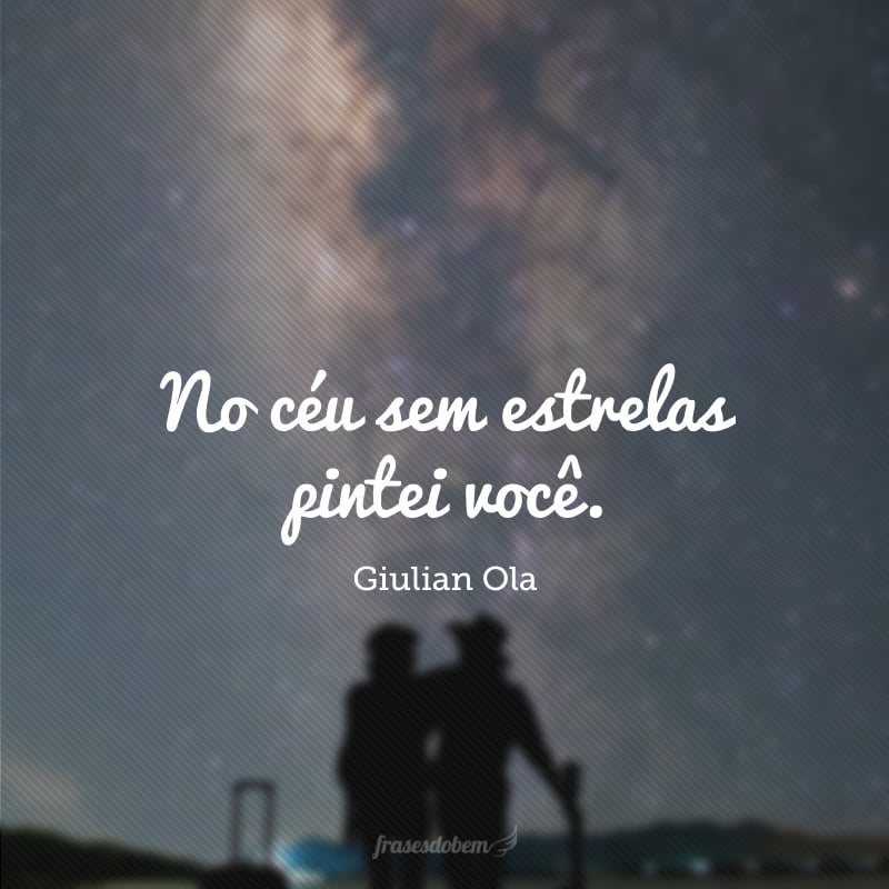 No céu sem estrelas pintei você.