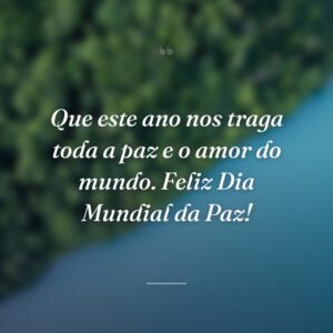Que este ano nos traga toda a paz e o amor do mundo. Feliz Dia Mundial da Paz!