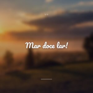 Mar doce lar!