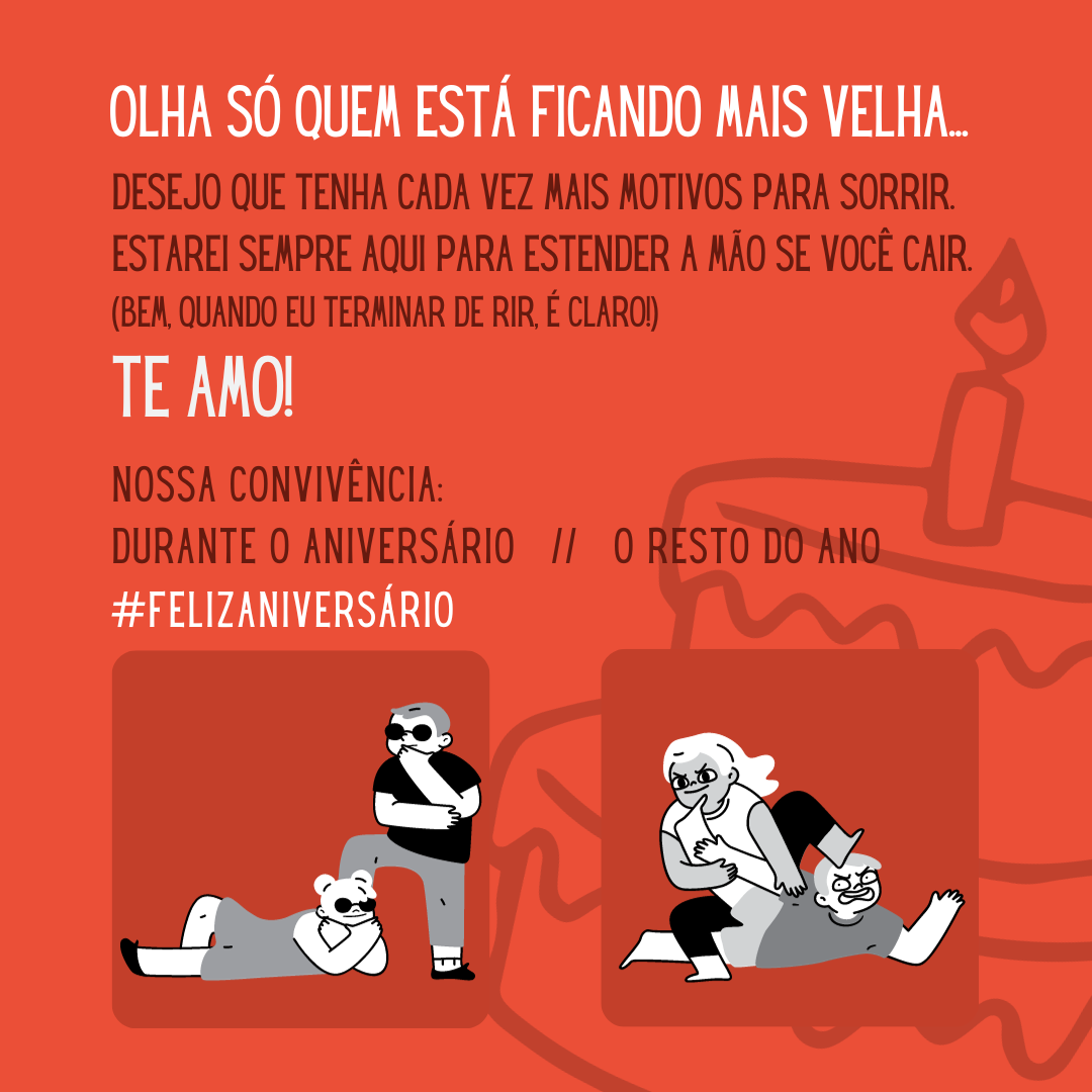 Olha só quem está ficando mais velha... Mais ajuizada é outra história. Desejo que você esteja cada dia mais próxima do sucesso que merece, tenha cada vez mais motivos para sorrir. Estarei sempre aqui para estender a mão se você cair. Bem, quando eu terminar de rir, é claro! Te amo! Feliz aniversário, irmã.