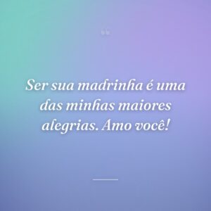 Ser sua madrinha é uma das minhas maiores alegrias. Amo você!