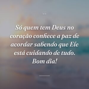 Só quem tem Deus no coração conhece a paz de acordar sabendo que Ele está cuidando de tudo. Bom dia!