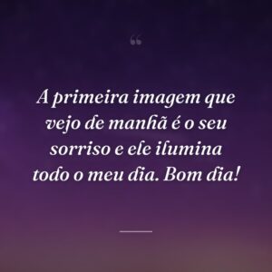 A primeira imagem que vejo de manhã é o seu sorriso e ele ilumina todo o meu dia. Bom dia!
