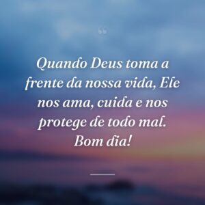 Quando Deus toma a frente da nossa vida, Ele nos ama, cuida e nos protege de todo mal. Bom dia!