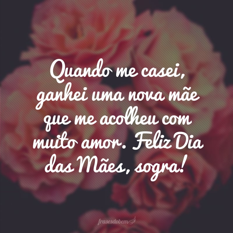 Quando me casei, ganhei uma nova mãe que me acolheu com muito amor. Feliz Dia das Mães, sogra!