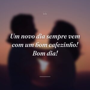 Um novo dia sempre vem com um bom cafezinho! Bom dia!