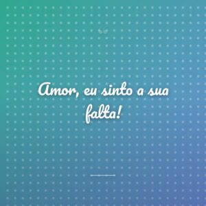 Amor, eu sinto a sua falta!
