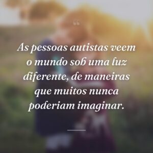 As pessoas autistas veem o mundo sob uma luz diferente, de maneiras que muitos nunca poderiam imaginar.