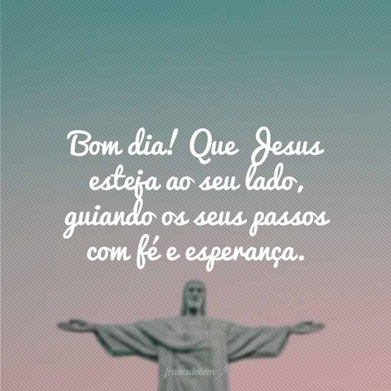 50 frases de bom dia com Jesus para uma manhã repleta de graça 50 frases de bom dia com Jesus para uma manhã repleta de graça