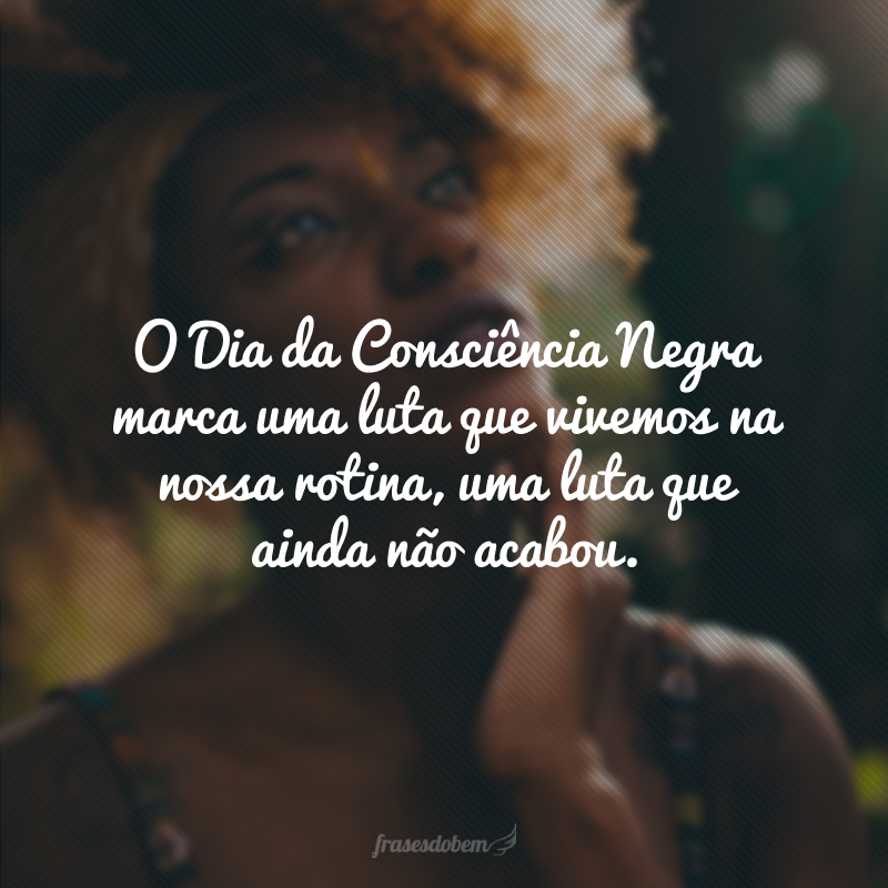 50 frases sobre consciência negra para combater o racismo