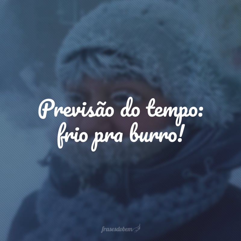 Gosto de frio, não da amostra grátis do Pólo Norte!