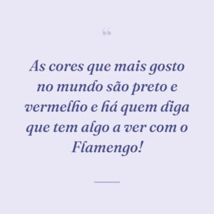 As cores que mais gosto no mundo são preto e vermelho e há quem diga que tem algo a ver com o Flamengo!