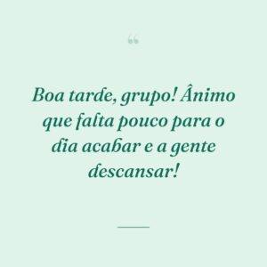 Boa tarde, grupo! Ânimo que falta pouco para o dia acabar e a gente descansar!