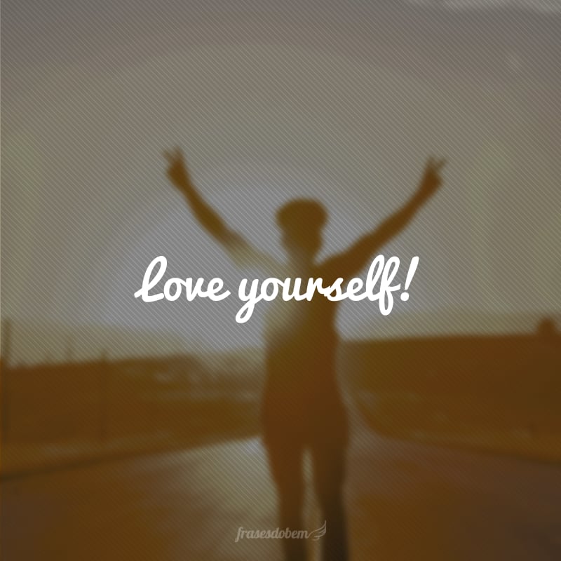 Love yourself! (Ame você mesma!)