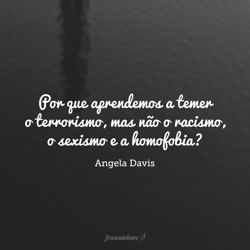 Por que aprendemos a temer o terrorismo, mas não o racismo, o sexismo e a homofobia?