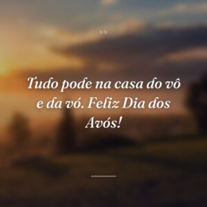 Tudo pode na casa do vô e da vó. Feliz Dia dos Avós!