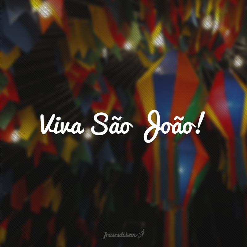 Viva São João!