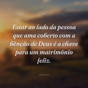 Estar ao lado da pessoa que ama coberto com a bênção de Deus é a chave para um matrimônio feliz.