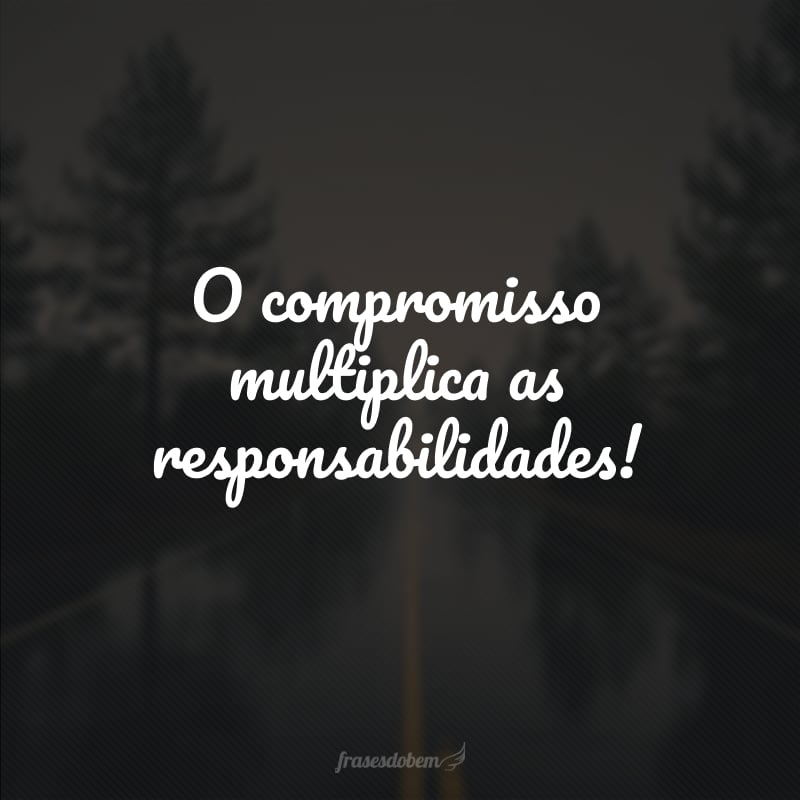 50 Frases De Responsabilidade Pra Ser Mais Comprometido Com Suas Ações