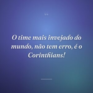 O time mais invejado do mundo, não tem erro, é o Corinthians!