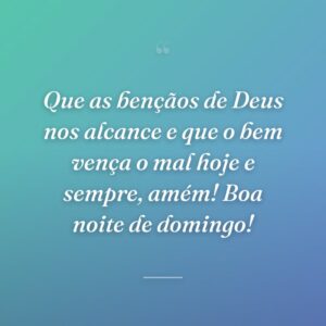 Que as bençãos de Deus nos alcance e que o bem vença o mal hoje e sempre, amém! Boa noite de domingo!