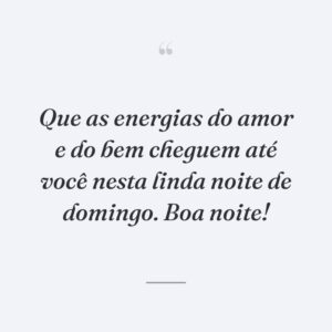 Que as energias do amor e do bem cheguem até você nesta linda noite de domingo. Boa noite!