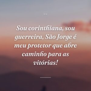 Sou corinthiana, sou guerreira, São Jorge é meu protetor que abre caminho para as vitórias!