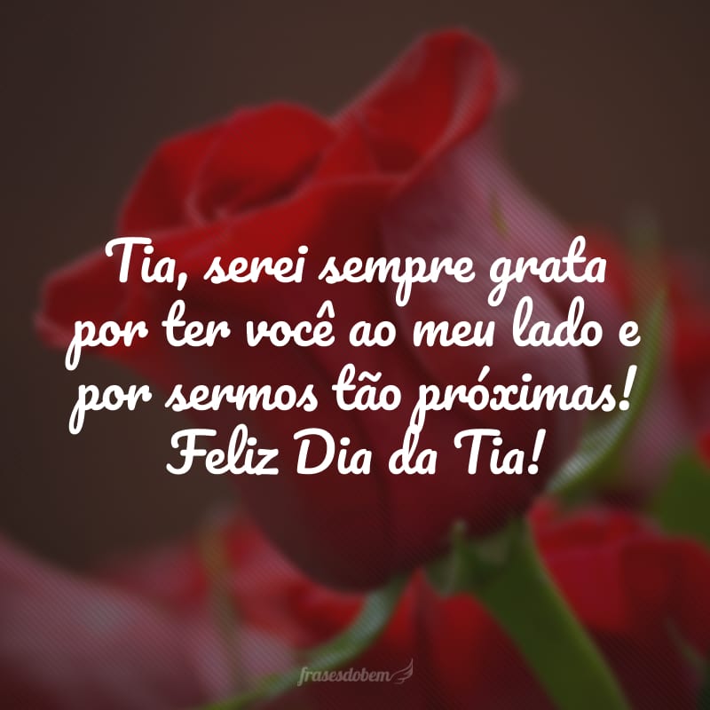 Tia, serei sempre grata por ter você ao meu lado e por sermos tão próximas! Feliz Dia da Tia!