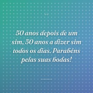 50 anos depois de um sim, 50 anos a dizer sim todos os dias. Parabéns pelas suas bodas!