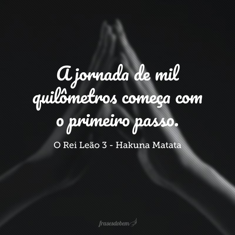 A jornada de mil quilômetros começa com o primeiro passo.