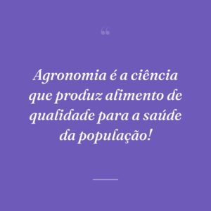 Agronomia é a ciência que produz alimento de qualidade para a saúde da população!