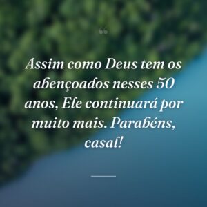 Assim como Deus tem os abençoados nesses 50 anos, Ele continuará por muito mais. Parabéns, casal!