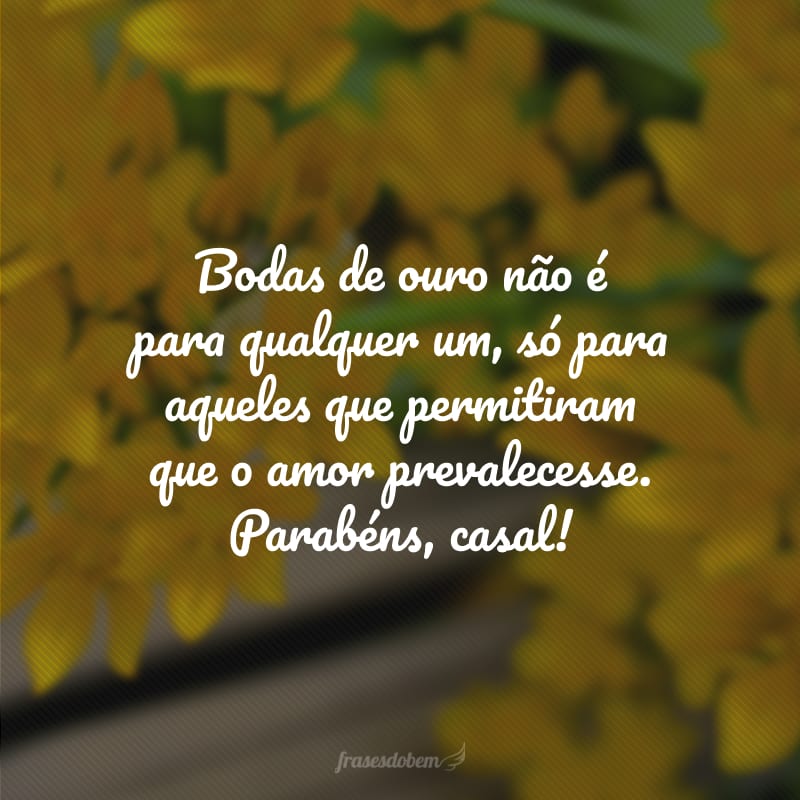 Bodas de ouro não é para qualquer um, só para aqueles que permitiram que o amor prevalecesse. Parabéns, casal!