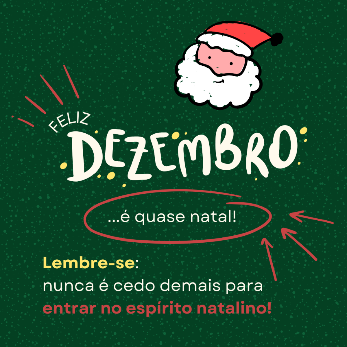 Feliz dezembro! Lembre-se: nunca é cedo demais para entrar no espírito natalino!