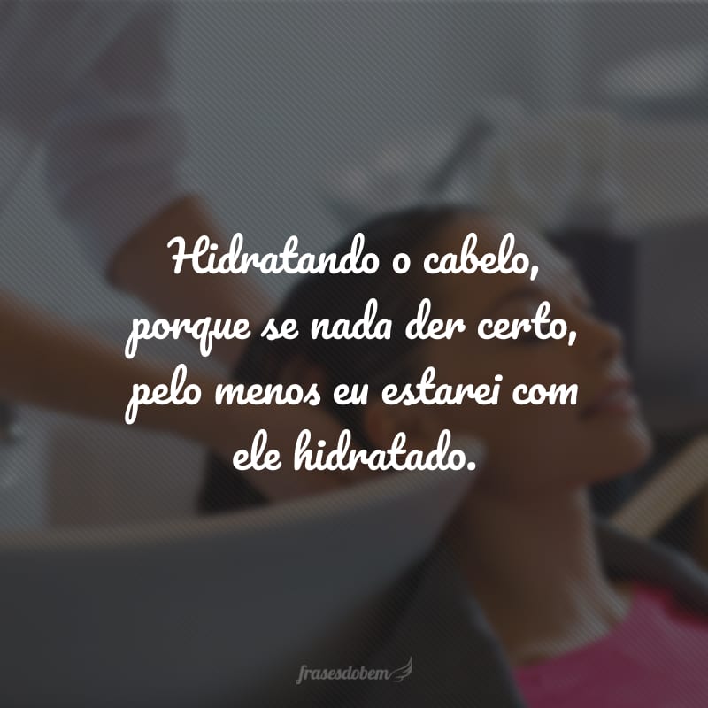 30 frases de cabeleireiro para dedicar a quem cuida das suas madeixas