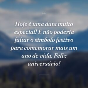 Hoje é uma data muito especial! E não poderia faltar o símbolo festivo para comemorar mais um ano de vida. Feliz aniversário!