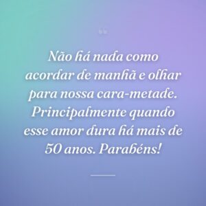 Não há nada como acordar de manhã e olhar para nossa cara-metade. Principalmente quando esse amor dura há mais de 50 anos. Parabéns!