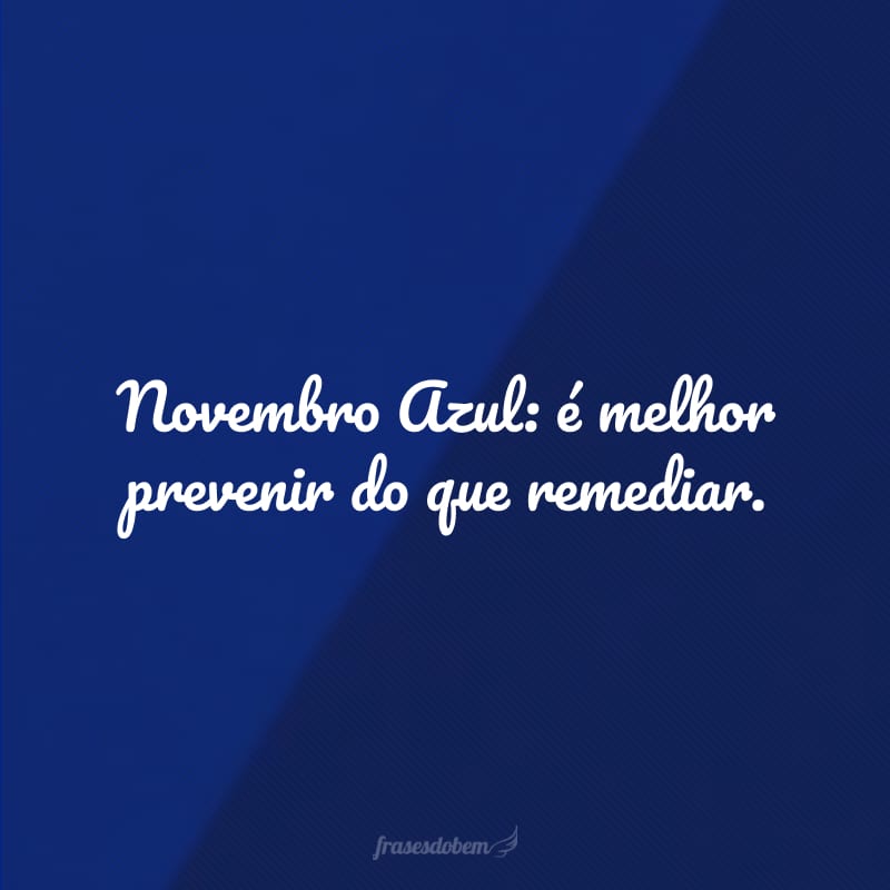 35 frases de Novembro Azul que mostram sua importância