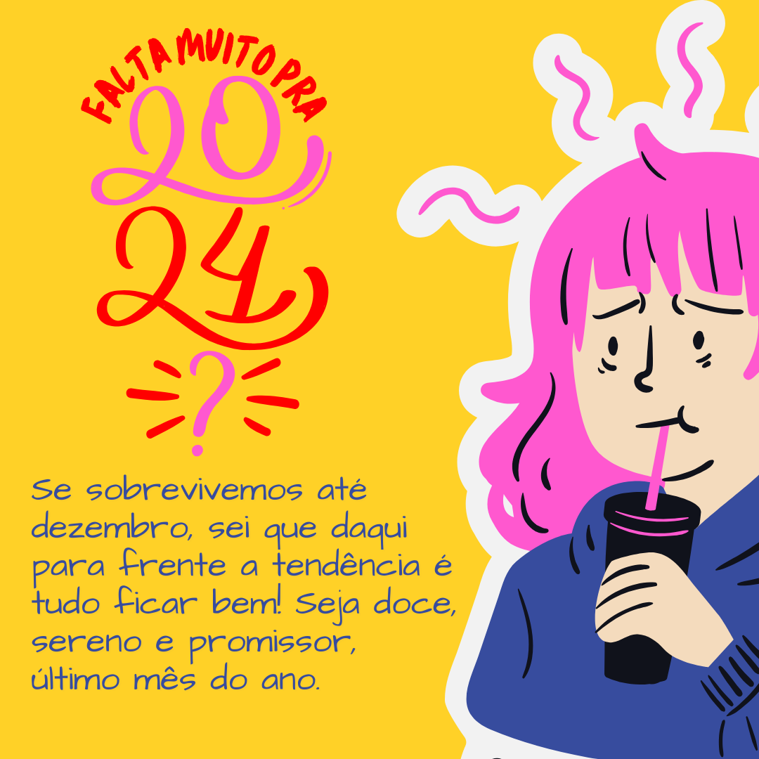 Se sobrevivemos até dezembro, sei que daqui para frente a tendência é tudo ficar bem! Seja doce, sereno e promissor, último mês do ano.