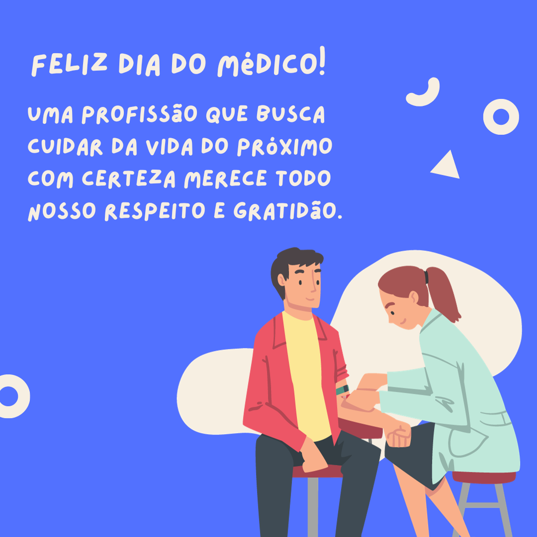 Feliz Dia do Médico! Uma profissão que busca cuidar da vida do próximo com certeza merece todo nosso respeito e gratidão. 