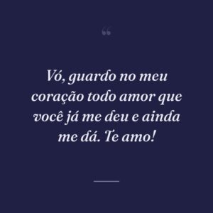 Vó, guardo no meu coração todo amor que você já me deu e ainda me dá. Te amo!
