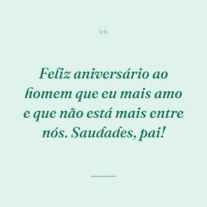 Feliz aniversário ao homem que eu mais amo e que não está mais entre nós. Saudades, pai!