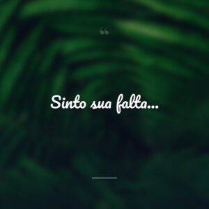 Sinto sua falta...