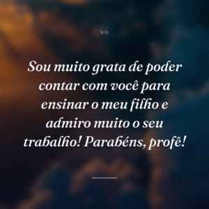 Sou muito grata de poder contar com você para ensinar o meu filho e admiro muito o seu trabalho! Parabéns, profê!