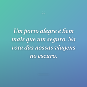 Um porto alegre é bem mais que um seguro. Na rota das nossas viagens no escuro.