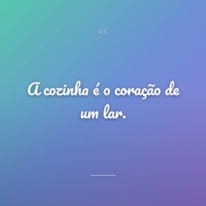 A cozinha é o coração de um lar.