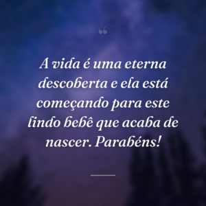 A vida é uma eterna descoberta e ela está começando para este lindo bebê que acaba de nascer. Parabéns!