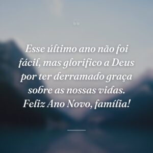 Esse último ano não foi fácil, mas glorifico a Deus por ter derramado graça sobre as nossas vidas. Feliz Ano Novo, família!