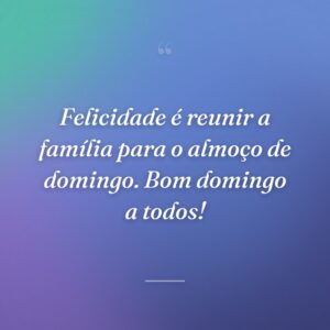 Felicidade é reunir a família para o almoço de domingo. Bom domingo a todos!