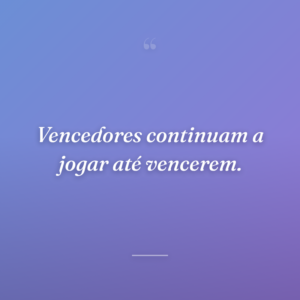 Vencedores continuam a jogar até vencerem.